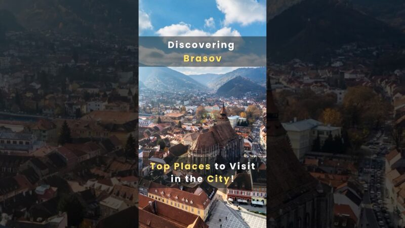 Discovering Brasov: Top Places to Visit in the City!